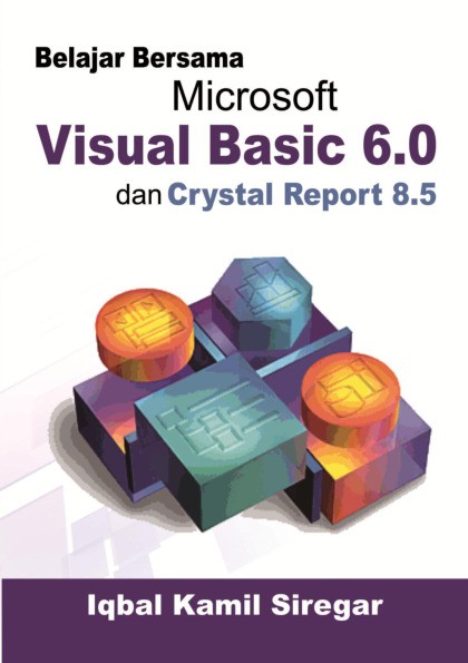 Belajar Bersama Microsoft Visual Basic 6.0 dan Crystal Report 8.5